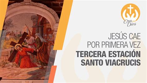 Jes S Cae Por Primera Vez Tercera Estaci N Del Santo Viacrucis Ora