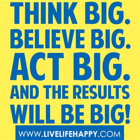 Think BIG - Live Life Happy