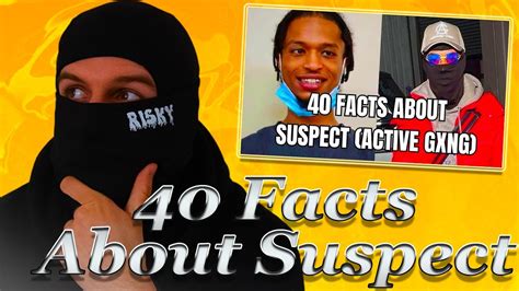 UK DRILL 40 Facts About Suspect Active Gxng REACTION YouTube