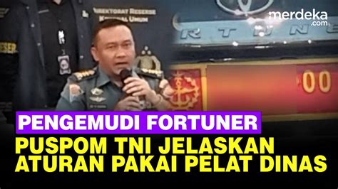 Puspom TNI Jelaskan Aturan Pakai Pelat Dinas Buntut Kasus Pengemudi