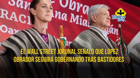 Wsj Le Faltó El Respeto A Claudia Sheinbaum Amlo Tráfico Zmg