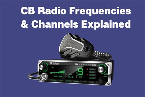 CB Radio Frequencies, Channels, and Common Uses