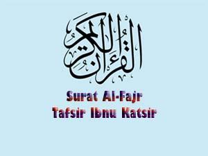 Tafsir Surat Al Fajr Ayat Tafsir Ibnu Katsir Terlengkap