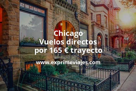 Wow Chicago Vuelos Directos Por 165 Euros Trayecto Chollos