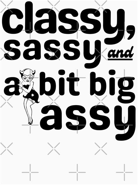 Classy Sassy And A Bit Big Assy Big Ass Mom T Shirt For Sale By