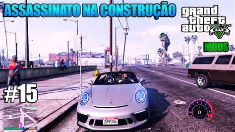 Gta 5 Modo Historia Com Mods O Assassinato Na ConstruÇÃo 15 Youtube