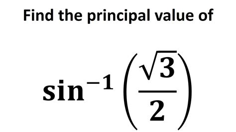 Find The Principal Value Of Sin 1sqrt32 Youtube