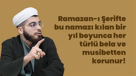 Ramazan Erifte Bu Namaz K Lan Bir Y L Boyunca Her T Rl Bela Ve