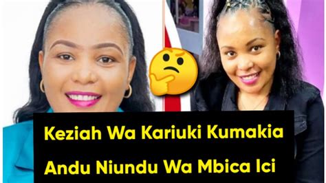 Keziah Wa Kariuki Kumakia Andu Thutha Wa Kwonania Mbica Ici Youtube