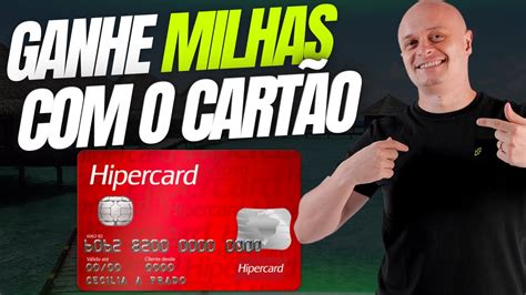 Como Ganhar Muitas Milhas O Cart O Hipercard Youtube