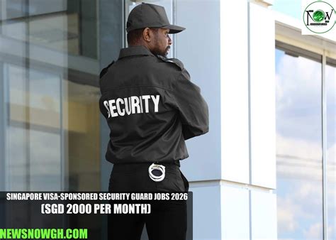 Singapore Visa-Sponsored Security Guard Jobs 2026 (SGD 2000 per month