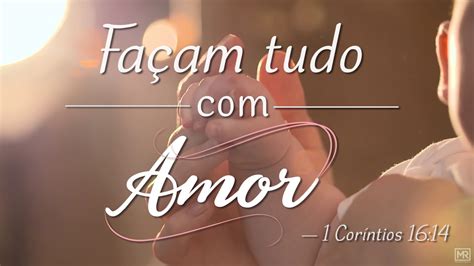 Versículos 1 Coríntios 16 14 Faça tudo amor YouTube