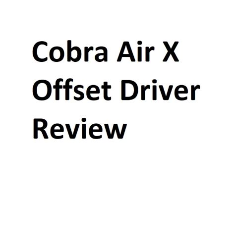 Cobra Air X Offset Driver Review Complete Information