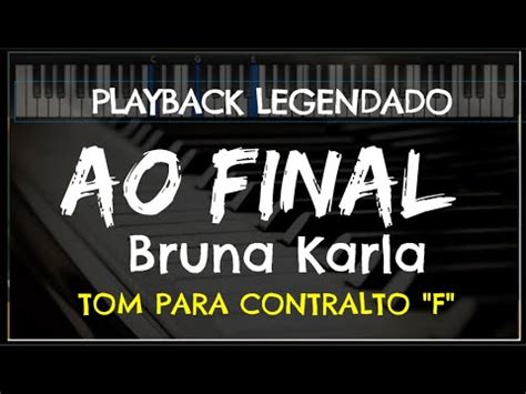 Ao Final PLAYBACK LEGENDADO No Piano TOM CONTRALTO F Bruna