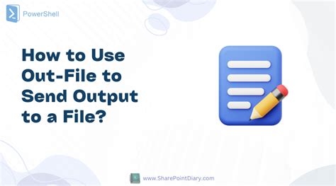 How To Use Powershell Out File To Write Output To A File Sharepoint