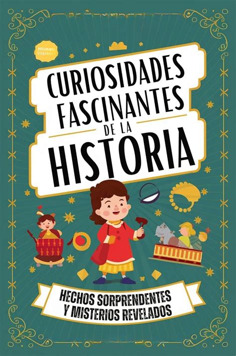 Curiosidades Fascinantes De La Historia Hechos Sorprendentes Y