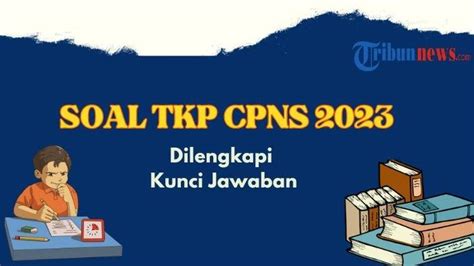 20 Contoh Soal TKP SKD CPNS 2023 Dilengkapi Kunci Jawaban Dan Skornya