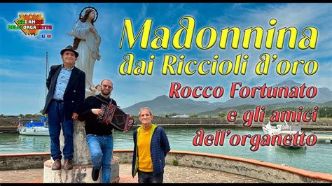 Madonnina Dai Riccioli D Oro Con Testo Rocco Fortunato E Gli Amici