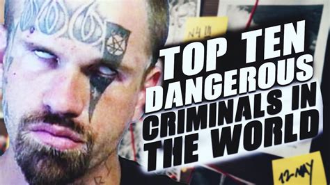 Top Ten Criminals In The World Youtube