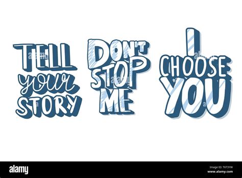 Tell Your Story Dont Sop Me I Choose You Quotes Isolated