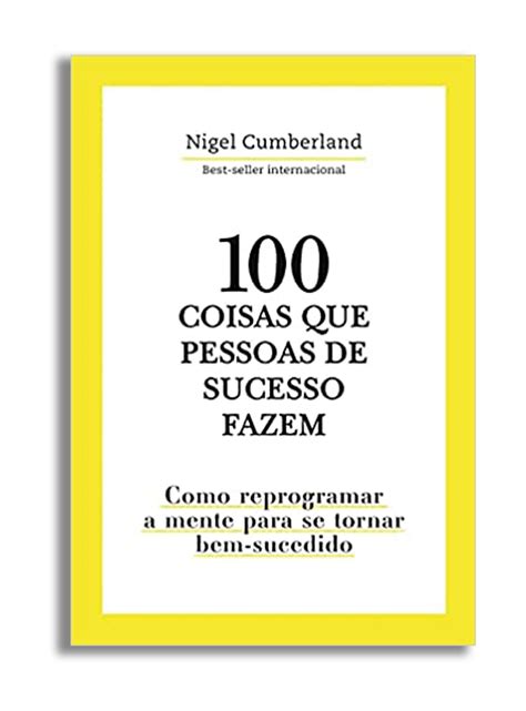 100 Coisas Que Pessoas De Sucesso Fazem Livraria Funep