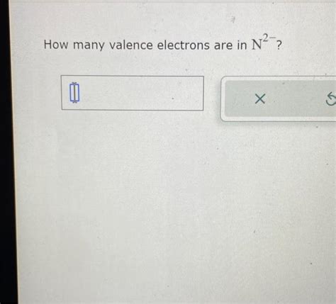 Solved How many valence electrons are in N2− ? | Chegg.com