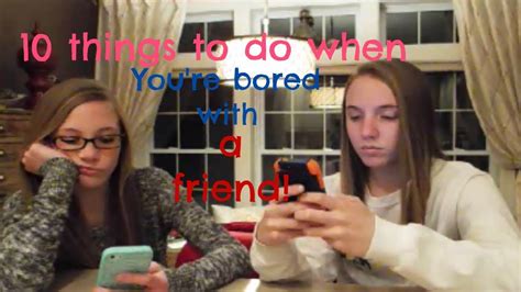 Things To Do When You Re Bored With A Friend Youtube