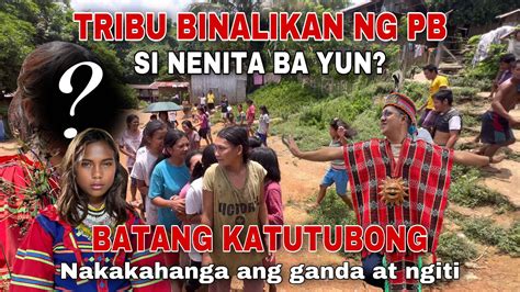 Akala Namin Si Nenita Ang Bataang Tribung Binalikan Ng Pb Sa Bundok