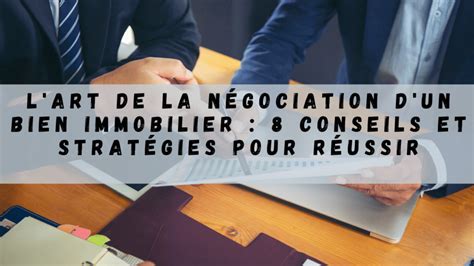 La négociation d un bien immobilier 8 conseils et stratégies