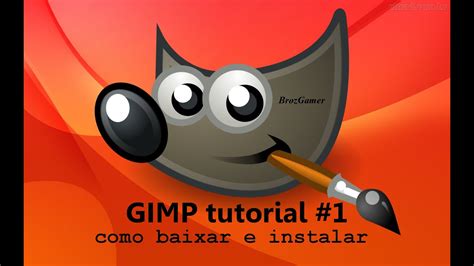 GIMP Tutorial 1 Como Baixar E Instalar YouTube