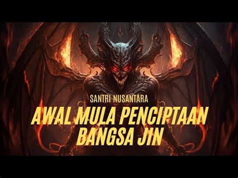 Kisah Sumiah Nenek Moyang Bangsa Jin Awal Mula Penciptaan Bangsa