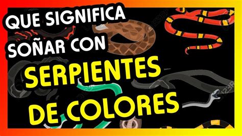 Descubre el Significado de Soñar con Serpientes de Colores Todo lo que