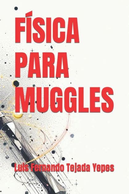 F Sica Para Muggles By Luis Fernando Tejada Yepes Paperback Barnes