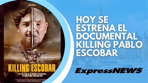 Hoy Se Estrena El Documental Killing Pablo Escobar Youtube