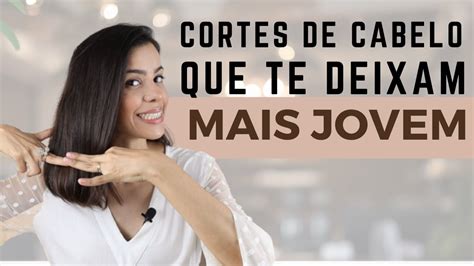 Cortes De Cabelo Que Te Deixam Mais Jovem E Mais Elegante Youtube