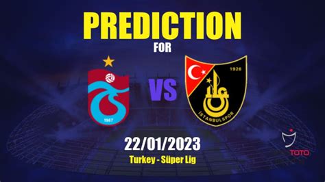 Prediction Trabzonspor Vs İstanbulspor 22012023 Turkey Süper Lig