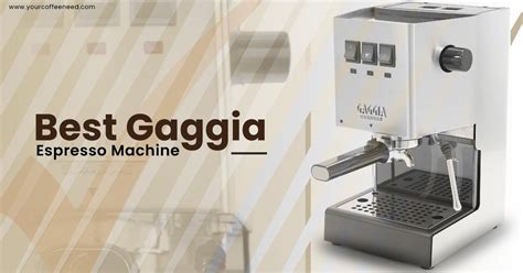 Best Gaggia Espresso Machine Reviews: Buyers Guide