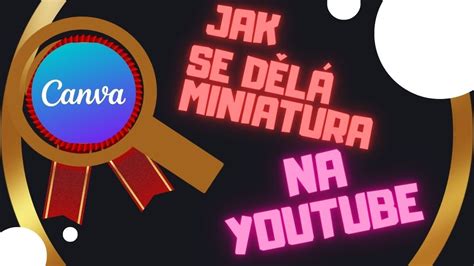 Jak Si Snadno A Rychle Vyrobit Miniaturu Na Va E Video Youtube