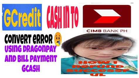 Gcredit Cash In To Cimb Transfer To Gcash Fild How To Refund To My