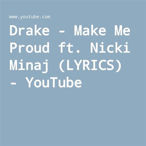 Drake - Make Me Proud ft. Nicki Minaj (LYRICS) | Nicki minaj lyrics, Lyrics, Nicki minaj