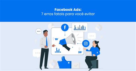 Facebook Ads Erros Fatais Para Voc Evitar Reportei