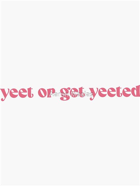 Yeet Or Get Yeeted Sticker For Sale By Maciasa001 Redbubble