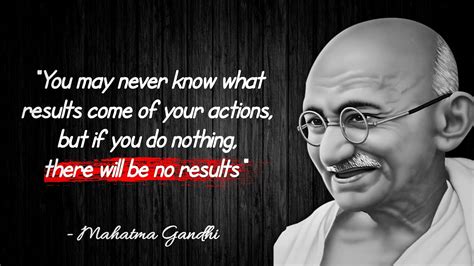 You May Never Know What Results Come Of Your Actions Quotes By Mahatma Gandhi Motivational