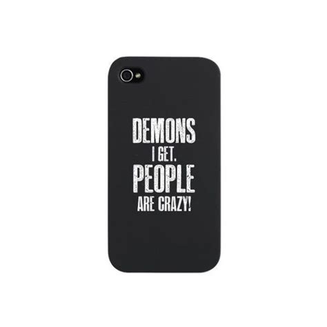 Demons I Get People Are Crazy Iphone Snap Case Liked On Polyvore