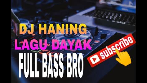 DJ Haning Lagu Dayak BUAT JOGET FULL BASS 2019 DJRIZKY YouTube