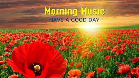 Good Morning Music Strong Positive Energy Wake Up Renewed Happy