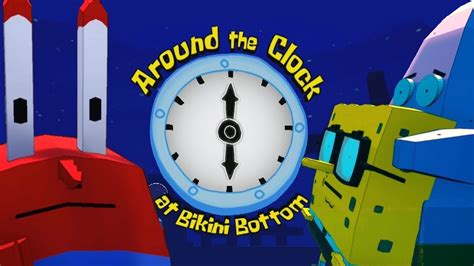 AROUND THE CLOCK AT BIKINI BOTTOM IS HERE Part 1 Full Game YouTube