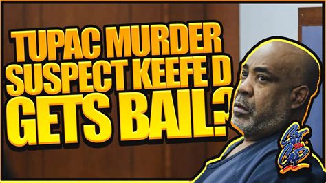 Tupac Murder Suspect Keefe D Gets Bail Cut Da Cap E124 Youtube