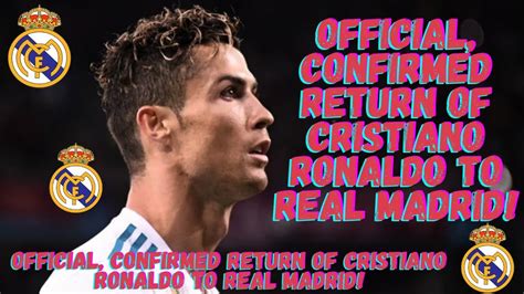 OFFICIAL, CONFIRMED RETURN OF CRISTIANO RONALDO TO REAL MADRID! - YouTube