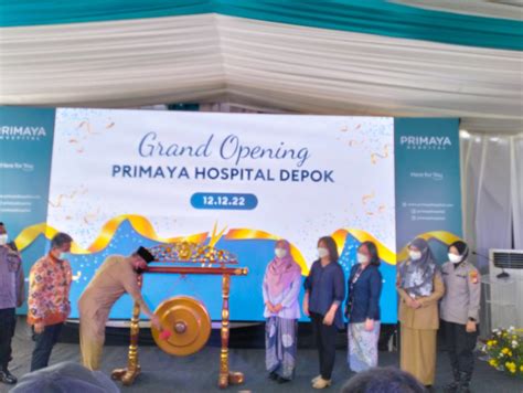 Resmi Jaringan Rumah Sakit Primaya Hospital Ke 15 Hadir Di Kota Depok